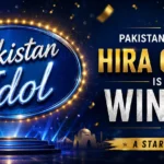 Pakistan Idol Finale 2026 Hira Qaiser Crowned Winner in a Star-Studded Grand Finale